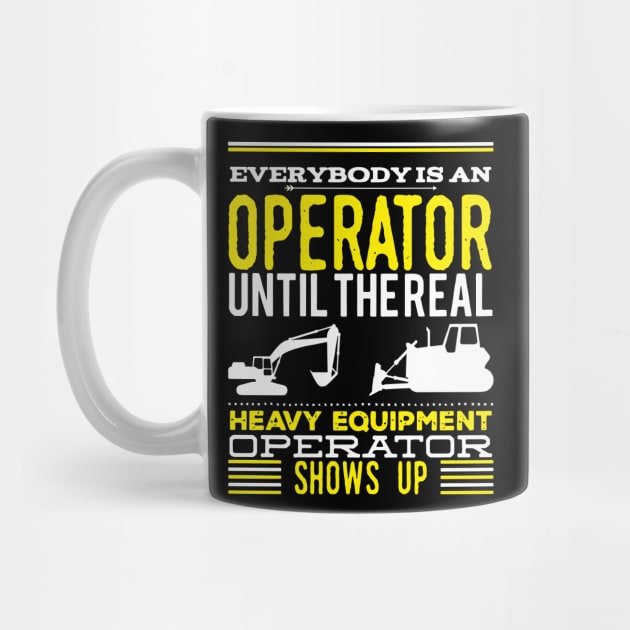 Everybody Is An Operator Until The Real Heavy Equipment Operator Shows Up by maxdax